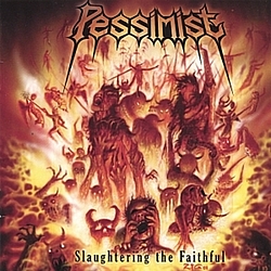 Pessimist - Slaughtering The Faithful album