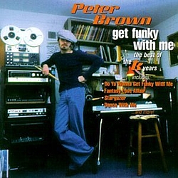 Peter Brown - Get Funky With Me: The Best Of The TK Years album