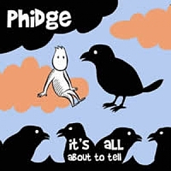 Phidge - It&#039;s all about to tell album