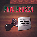 Phil Bensen - Not Good Enough альбом