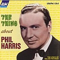 Phil Harris - Thing About альбом