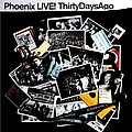 Phoenix - Live! Thirty Days Ago альбом
