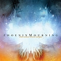 Phoenix Mourning - When Excuses Become Antiques album