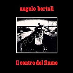 Pierangelo Bertoli - Il centro del fiume альбом