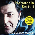 Pierangelo Bertoli - Le più belle canzoni альбом