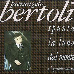 Pierangelo Bertoli - Spunta la luna dal monte e i grandi successi альбом