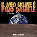 Pino Daniele - Il mio nome e&#039; Pino Daniele e vivo qui альбом