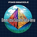 Pino Daniele - Dimmi Cosa Succede Sulla Terra альбом