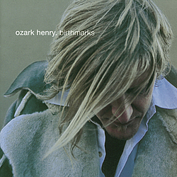 Ozark Henry - Birthmarks album