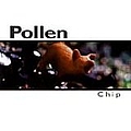 Pollen - Chip album