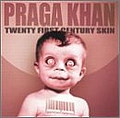 Praga Khan - Twenty First Century Skin (bonus disc) альбом
