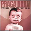 Praga Khan - Twenty First Century Skin (bonus disc) album
