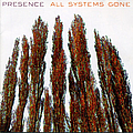 Presence - All Systems Gone album