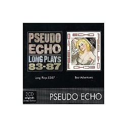 Pseudo Echo - Long Plays 83-87/Best Adventures альбом