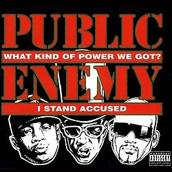 Public Enemy - What Kind of Power We Got: I Stand Accused album