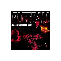 Puffball - It&#039;s Gotta Be Voodoo Baby! альбом