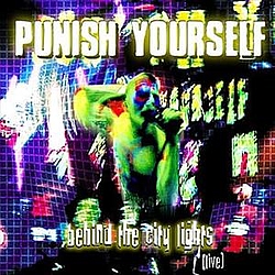 Punish Yourself - Behind the City Lights: Live album