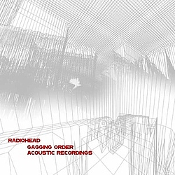 Radiohead - Gagging Order: Acoustic Renditions альбом
