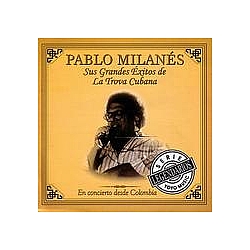 Pablo Milanes - Sus Grandes Éxitos De La Trova Cubana альбом