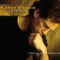 Randy Travis - Trail of Memories: Anthology  album