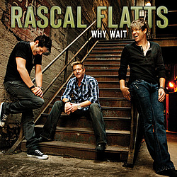 Rascal Flatts - Why Wait album