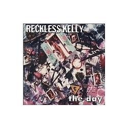 Reckless Kelly - The Day альбом