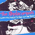 Replacements - Sorry Ma Forgot to Take Out the Trash album