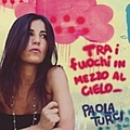 Paola Turci - Tra i fuochi in mezzo al cielo альбом
