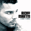 Ricky Martin - I Don&#039;t Care album