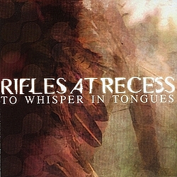 Rifles At Recess - To Whisper in Tongues альбом