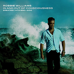 Robbie Williams - In And Out Of Consciousness: Greatest Hits 1990 - 2010 альбом