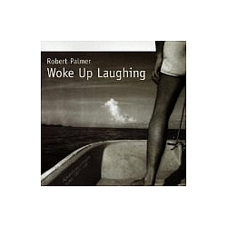 Robert Palmer - Woke Up Laughing альбом