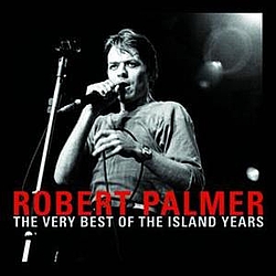 Robert Palmer - The Very Best Of The Island Years альбом