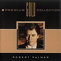Robert Palmer - Premium Gold Collection альбом