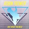 Robin Trower - Take What You Need альбом