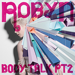 Robyn - Body Talk Pt. 2 album