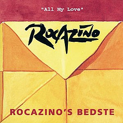 Rocazino - Rocazino&#039;s Bedste &quot;All My Love&quot; album