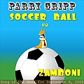 Parry Gripp - Soccer Ball: Parry Gripp Song of the Week for September 9, 2008 - Single album