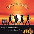 Various Artists - Here Comes El Son : Songs Of The Beatles With A Cuban Twist. album