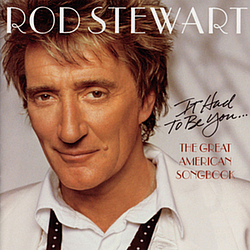 Rod Stewart - It Had To Be You... The Great American Song Book album