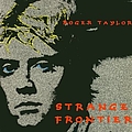 Roger Taylor - Strange Frontier альбом