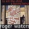 Roger Waters - To Kill the Child / Leaving Beirut альбом