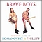 Romanovsky &amp; Phillips - Brave Boys альбом