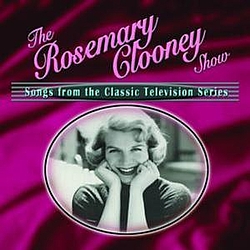 Rosemary Clooney - The Rosemary Clooney Show: Songs From The Classic Television Series альбом