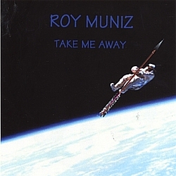 Roy Muniz - Take Me Away album