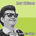 Roy Orbison - A True Love Goodbye альбом