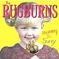 Rugburns - Mommy I&#039;m Sorry альбом