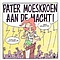 Pater Moeskroen - Aan De Macht! album