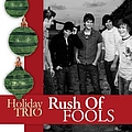 Rush Of Fools - Holiday Trio альбом