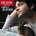 Samuele Bersani - Che vita! Il meglio di Samuele Bersani альбом